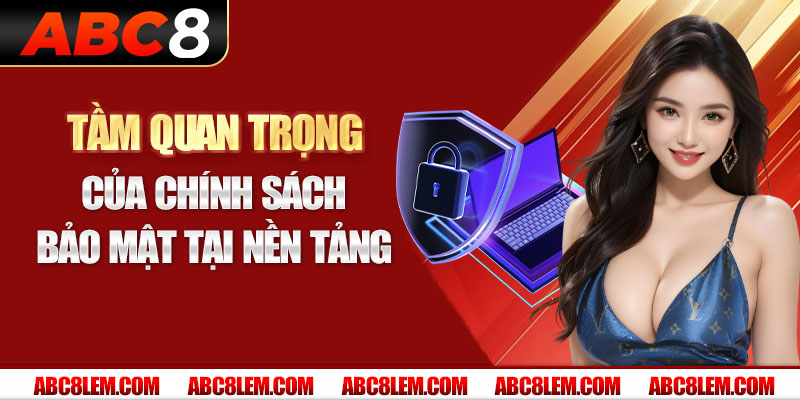 Yếu tố quan trọng khi nắm bắt thông tin chính sách bảo mật