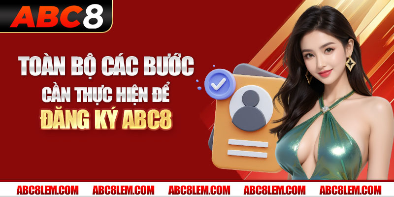 Hướng dẫn chi tiết các bước tạo lập tài khoản ABC8 mới